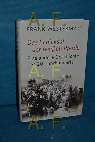 Beispielbild fr Das Schicksal der weien Pferde: Eine andere Geschichte des 20. Jahrhunderts zum Verkauf von medimops