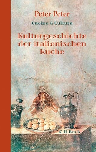 Cucina e Cultura: Kulturgeschichte der italienischen KÃ¼che (9783406636363) by Peter, Peter