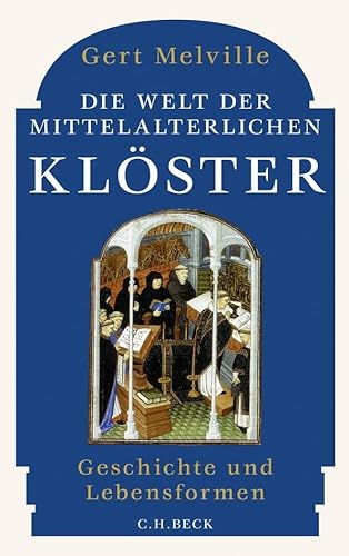 Die Welt der mittelalterlichen KlÃ¶ster: Geschichte und Lebensformen (9783406636592) by Melville, Gert
