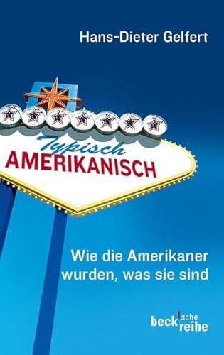 Beispielbild fr Typisch amerikanisch: Wie die Amerikaner wurden, was sie sind zum Verkauf von medimops