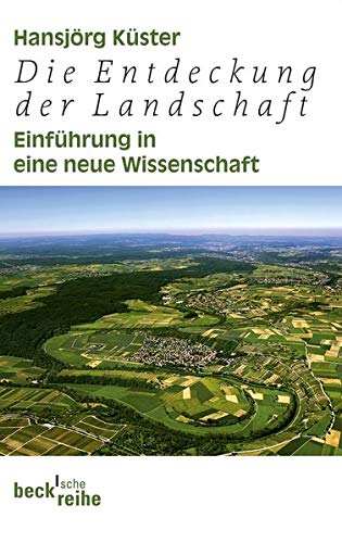 Stock image for Die Entdeckung der Landschaft: Einfhrung in eine neue Wissenschaft for sale by medimops