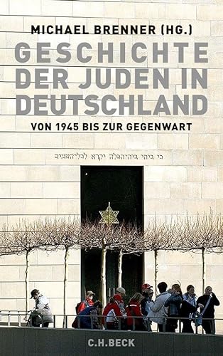 Geschichte der Juden in Deutschland von 1945 bis zur Gegenwart : Politik, Kultur und Gesellschaft - Michael Brenner