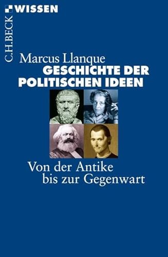 Geschichte der politischen Ideen: Von der Antike bis zur Gegenwart (9783406638466) by Llanque, Marcus