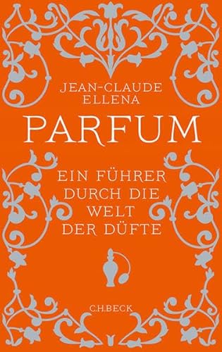 Imagen de archivo de Parfum : Ein Fhrer durch die Welt der Dfte. Aus dem Franzsischen von Renate Heckendorf / Beck`sche Reihe 6059. a la venta por Antiquariat KAMAS