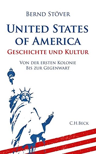 United States of America: Geschichte und Kultur. Von der ersten Kolonie bis zur Gegenwart - Stöver, Bernd