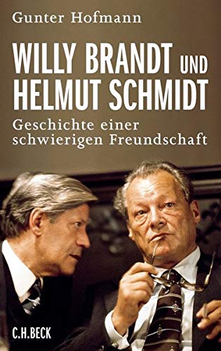 Willy Brandt und Helmut Schmidt: Geschichte einer schwierigen Freundschaft - Hofmann, Gunter