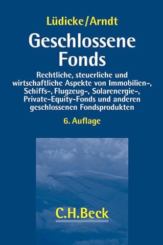 Stock image for Geschlossene Fonds: Rechtliche, steuerliche und wirtschaftliche Aspekte von Immobilien-, Schiffs-, Flugzeug-, Solarenergie- sowie Private-Equity-Fonds . Fondsprodukten mit einem Exkurs Offene Fonds for sale by medimops