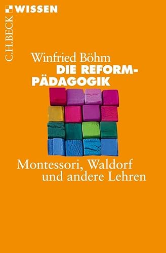 Die Reformpädagogik: Montessori, Waldorf und andere Lehren (Beck'sche Reihe) - Winfried Böhm