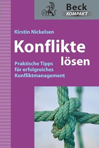 Konflikte lösen: Praktische Tipps für erfolgreiches Konfliktmanagement - Nickelsen, Kirstin