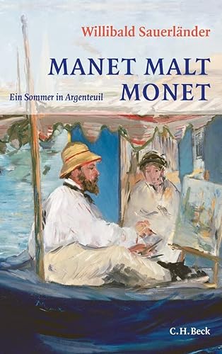 9783406643248: Manet malt Monet: Ein Sommer in Argenteuil