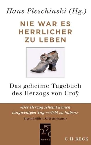 Beispielbild fr Nie war es herrlicher zu leben: Das geheime Tagebuch des Herzogs von Cro 1718-1784 zum Verkauf von medimops