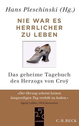 9783406644368: Nie war es herrlicher zu leben: Das geheime Tagebuch des Herzogs von Cro 1718-1784