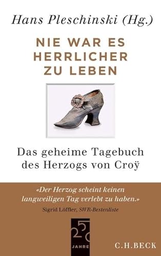 Stock image for Nie war es herrlicher zu leben: Das geheime Tagebuch des Herzogs von Cro 1718-1784 for sale by medimops