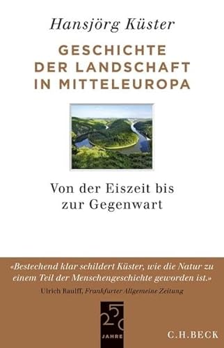 9783406644382: Geschichte der Landschaft in Mitteleuropa: Von der Eiszeit bis zur Gegenwart
