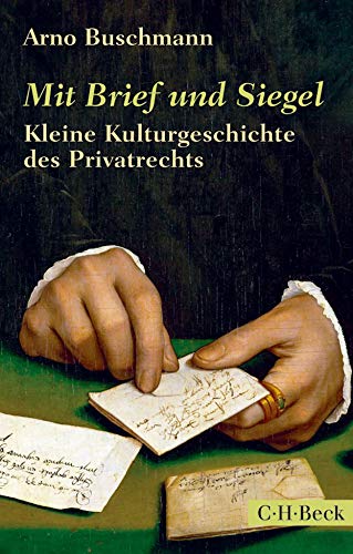 9783406644436: Mit Brief und Siegel: Kleine Kulturgeschichte des Privatrechts