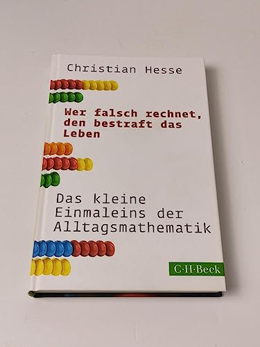 Wer falsch rechnet, den bestraft das Leben : Das kleine Einmaleins der Alltagsmathematik - Christian Hesse