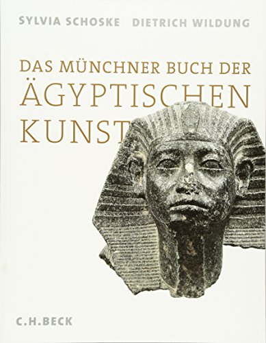 Das Münchner Buch der ägyptischen Kunst. - Schoske, Sylvia und Dietrich Wildung