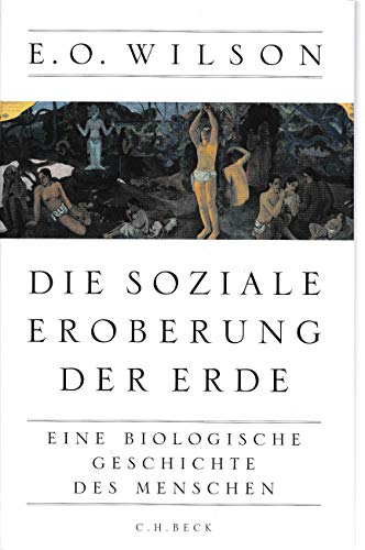 Beispielbild fr Die soziale Eroberung der Erde: Eine biologische Geschichte des Menschen zum Verkauf von medimops