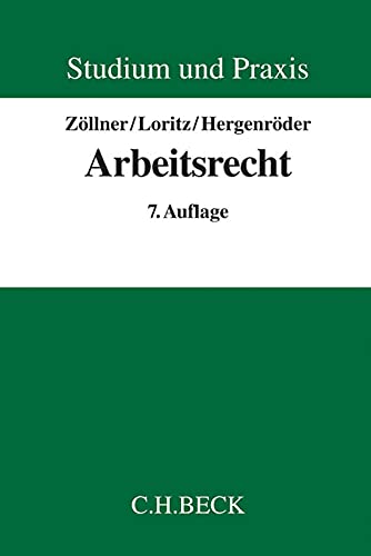 Arbeitsrecht (Studium und Praxis) - Zöllner, Wolfgang, Karl-Georg Loritz und Wolfgang Hergenröder Curt