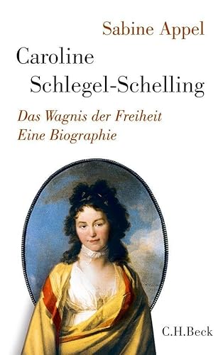 Beispielbild fr Caroline Schlegel-Schelling: Das Wagnis der Freiheit zum Verkauf von Versandantiquariat Schfer