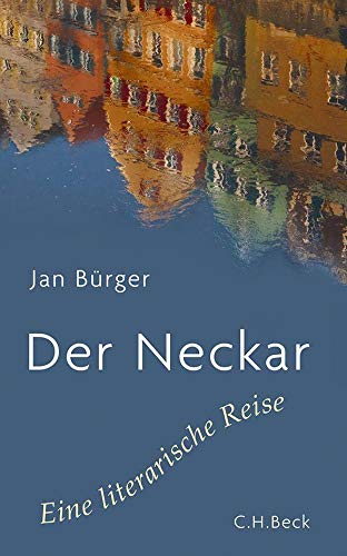 Der Neckar : eine literarische Reise - Jan Bürger