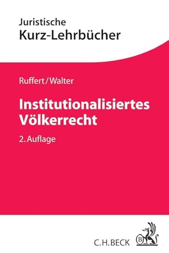 9783406647376: Institutionalisiertes Vlkerrecht: Das Recht der Internationalen Organisationen und seine wichtigsten Anwendungsfelder