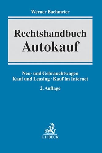 9783406648038: Rechtshandbuch Autokauf: Neu- und Gebrauchtwagen, Kauf und Leasing, Kauf im Internet