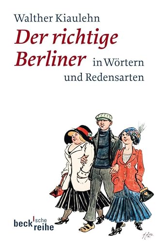 Der richtige Berliner : in Wörtern und Redensarten - Walther Kiaulehn