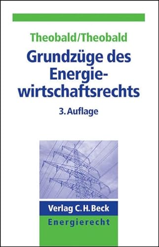 9783406651236: Grundzge des Energiewirtschaftsrechts: Die Liberalisierung der Strom- und Gaswirtschaft