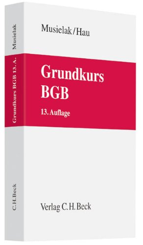 Stock image for Grundkurs BGB: Eine Darstellung zur Vermittlung von Grundlagenwissen im brgerlichen Recht mit Fllen und Fragen zur Lern- und Verstndniskontrolle sowie mit bungsklausuren for sale by medimops