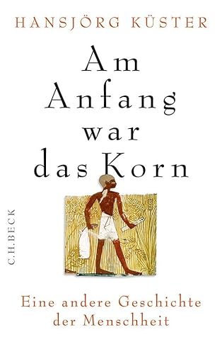 Beispielbild fr Am Anfang war das Korn zum Verkauf von Antiquariat Walter Nowak