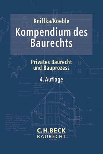 9783406652455: Kompendium des Baurechts: Privates Baurecht und Bauprozess