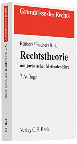 Rechtstheorie mit Juristischer Methodenlehre - Rüthers, Bernd, Christian Fischer und Axel Birk