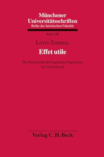 9783406652639: Effet utile: Die Relativitt teleologischer Argumente im Unionsrecht