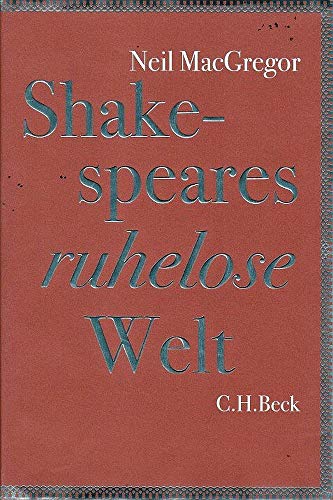 Stock image for Shakespeares ruhelose Welt: Vom Autor von "Geschichten der Welt in 100 Objekten" Neil MacGregor. Aus dem Engl. von Klaus Binder. The British Museum ; BBC Radio 4 for sale by avelibro OHG