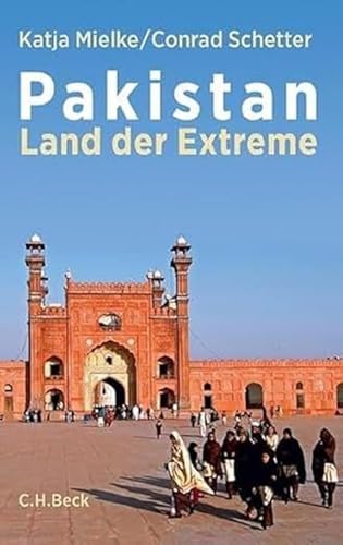 Pakistan Land der Extreme; Geschichte, Politik, Kultur / Katja Mielke/Conrad Schetter