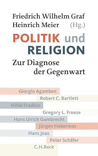 Politik und Religion: Zur Diagnose der Gegenwart (Beck'sche Reihe) - Graf Friedrich, Wilhelm, Heinrich Meier Giorgio Agamben u. a.