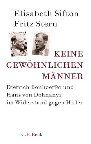 9783406653735: Keine gewhnlichen Mnner: Dietrich Bonhoeffer und Hans von Dohnanyi im Widerstand gegen Hitler