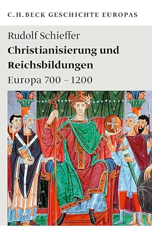 Christianisierung und Reichsbildungen: Europa 700 - 1200 (Beck'sche Reihe) - Rudolf Schieffer