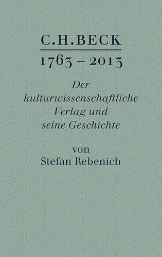 Beispielbild fr C.H. BECK 1763 - 2013: Der kulturwissenschaftliche Verlag und seine Geschichte zum Verkauf von medimops