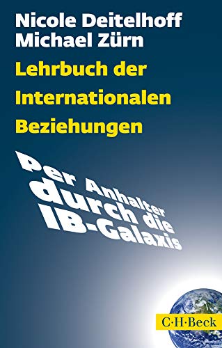 Lehrbuch der Internationalen Beziehungen : Per Anhalter durch die IB-Galaxis - Nicole Deitelhoff