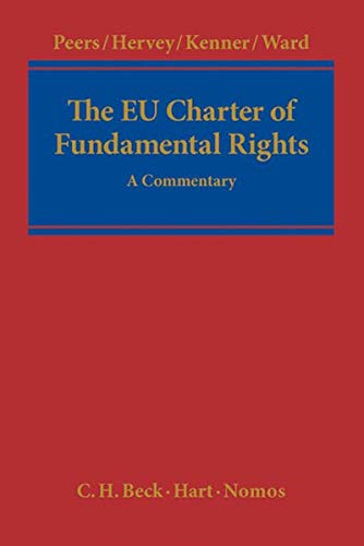 The EU Charter of Fundamental Rights; A Commentary; Hrsg. v. Peers, Steve/Hervey, Tamara/Kenner, Jeff/Ward, Angela; Deutsch - Steve/Hervey Peers