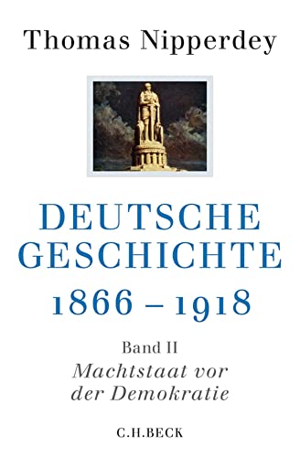 Beispielbild fr Deutsche Geschichte 1866-1918: Zweiter Band: Machtstaat vor der Demokratie zum Verkauf von medimops