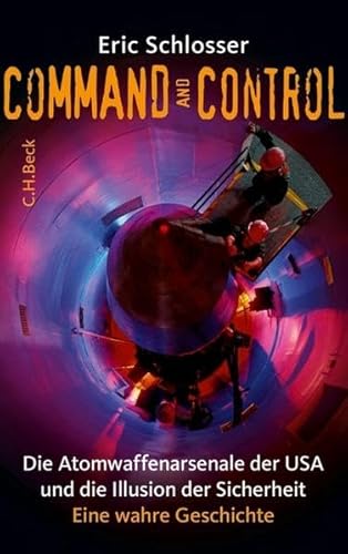 Imagen de archivo de Command and Control: Die Atomwaffenarsenale der USA und die Illusion der Sicherheit a la venta por medimops