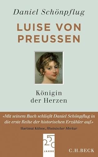 Luise von Preußen: Königin der Herzen; Eine Biographie - Schönpflug, Daniel