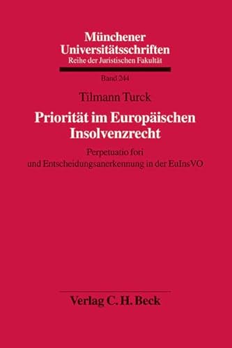 Beispielbild fr Prioritt im Europischen Insolvenzrecht. Perpetuatio fori und Entscheidungsanerkennung in der Eu Ins VO. zum Verkauf von Antiquariat + Verlag Klaus Breinlich