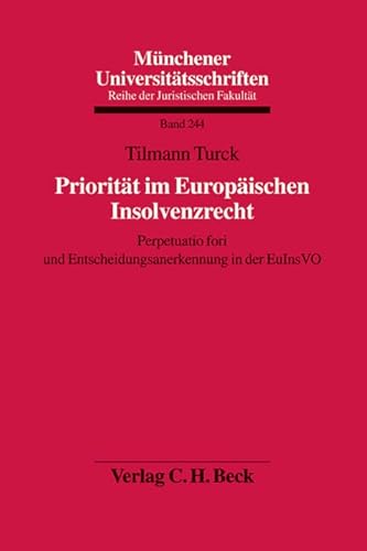 9783406658426: Prioritt im Europischen Insolvenzrecht: Perpetuatio fori und Entscheidungsanerkennung in der EuInsVO