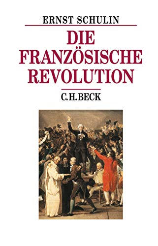 Die Französische Revolution (Beck's Historische Bibliothek) - Schulin, Ernst