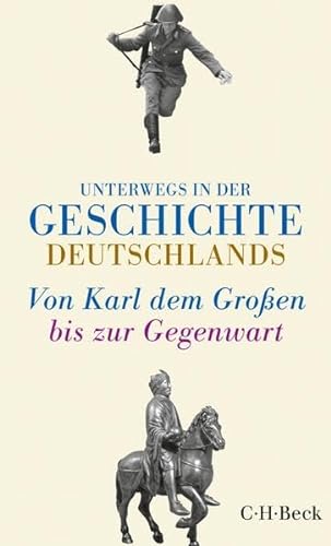 Beispielbild fr Unterwegs in der Geschichte Deutschlands: Von Karl dem Groen bis heute zum Verkauf von medimops