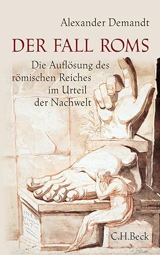 Stock image for Der Fall Roms: Die Auflsung des rmischen Reiches im Urteil der Nachwelt for sale by medimops